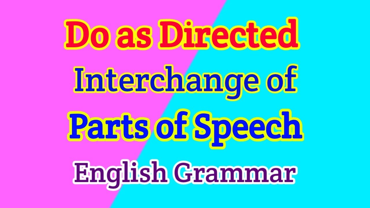 Interchange of Parts of Speech as do as directed
