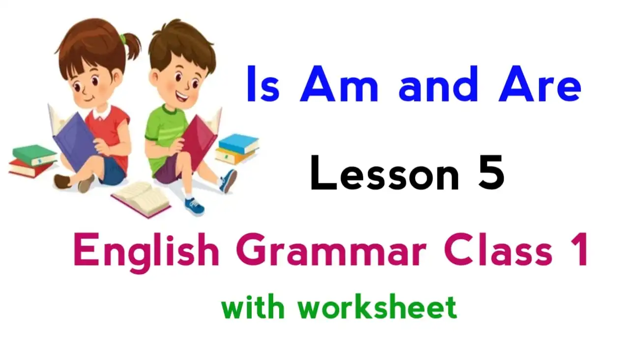 Is Are and Am Class 1 English Grammar Worksheet Is Are and Am Class 1 English Grammar Worksheet