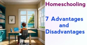 7 Homeschooling advantages and disadvantages