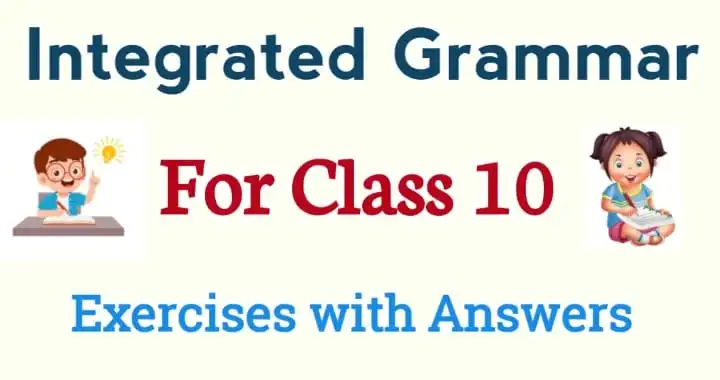 Integrated Grammar Class 10 Exercises with Answers