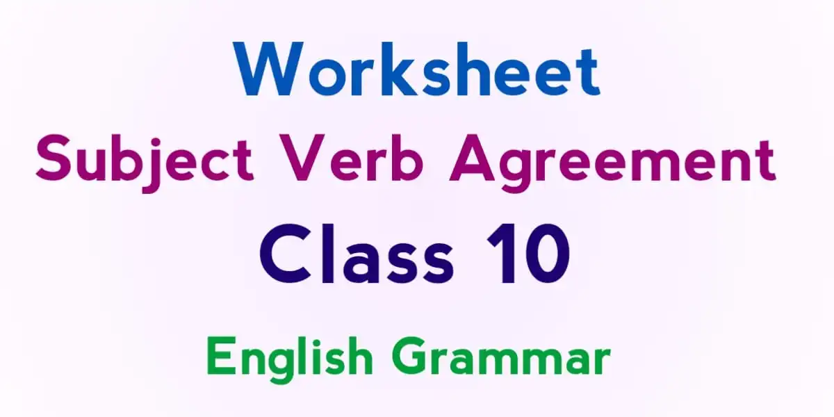 Subject Verb Agreement Class 10 Worksheet Answers Notes Rules