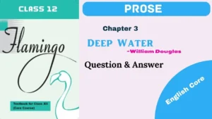 Deep Water Class 12 Questions and Answers 2024