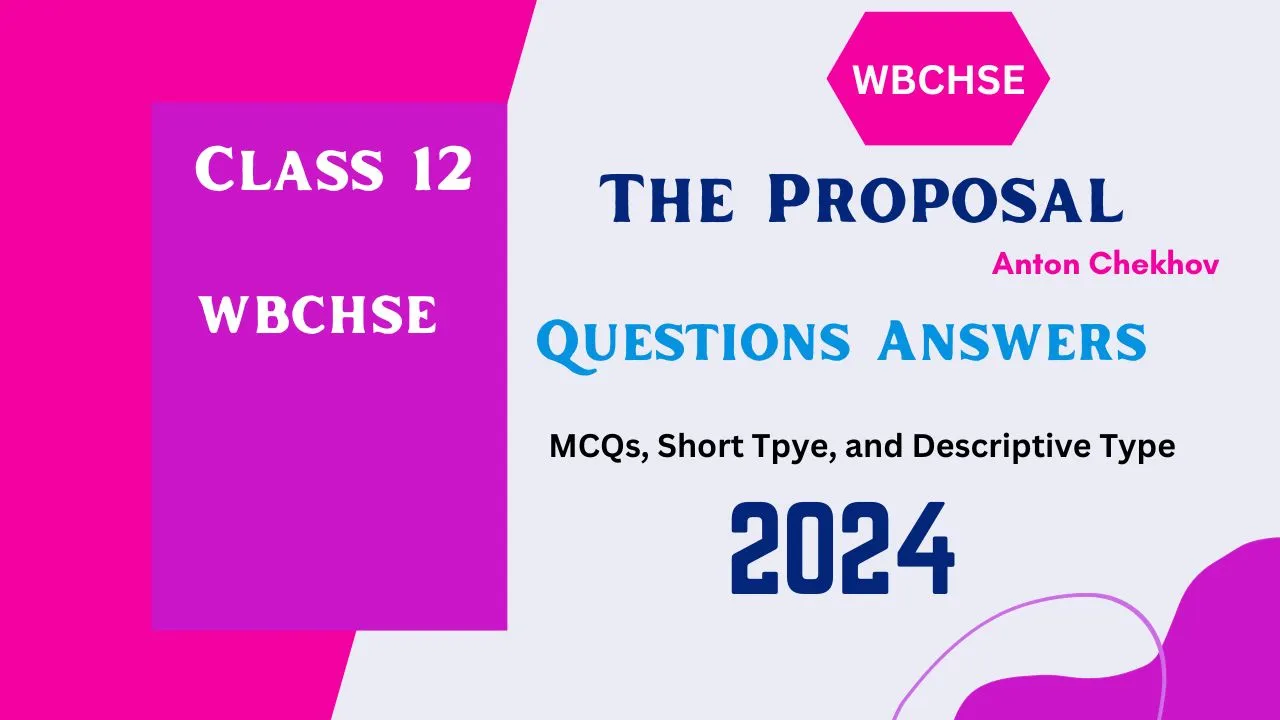 The Proposal Questions Answers Class 12 WBCHSE 2024