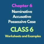 Class 6 Nominative Accusative Possessive Case Chapter 6