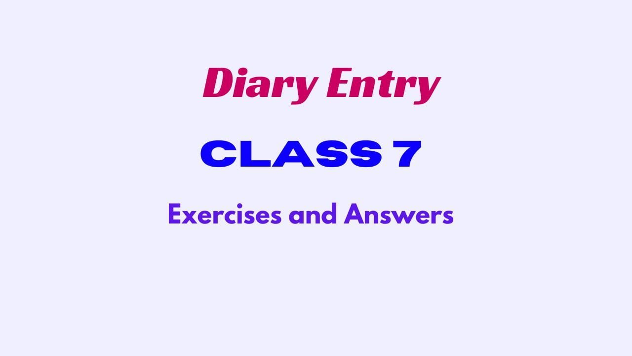 Diary Entry for Class 7 Exercises and Answers