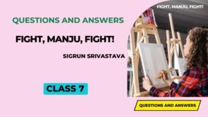 Fight Manju Fight Questions and Answers Class 7